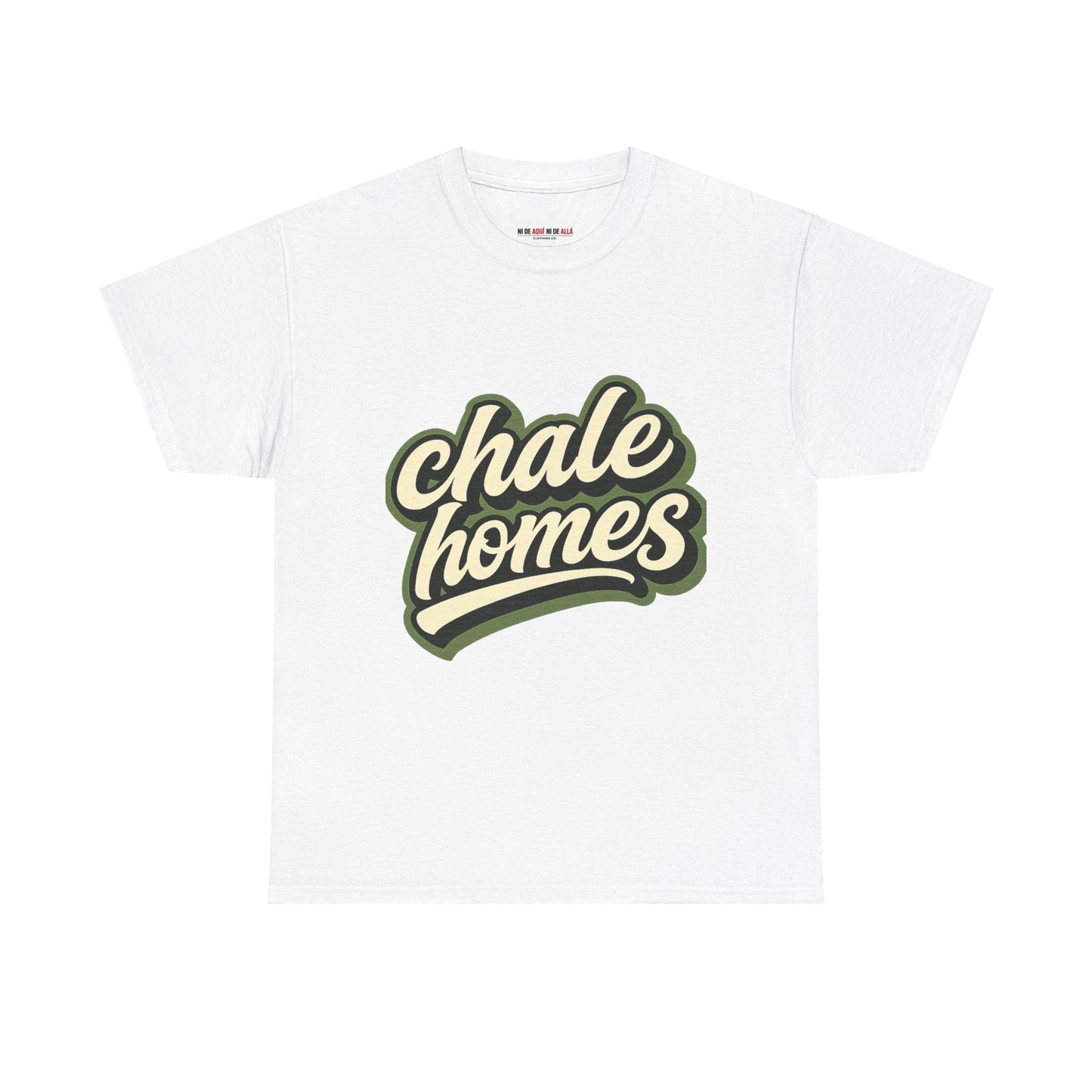Chale Homes Graphic Tee — Streetwear T‑Shirt — Ni de Aquí Ni de Allá